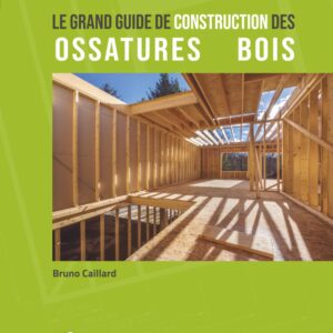 Livre de Bruno Caillard : Le grand guide de construction des ossatures bois