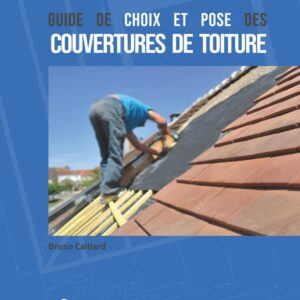 Livre de Bruno Caillard : Guide de choix et pose des couvertures de toiture