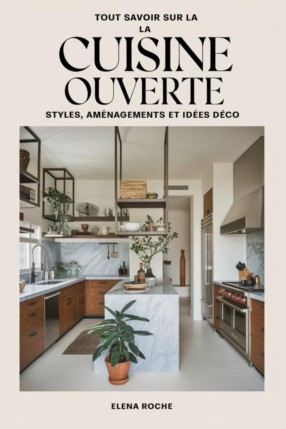 Livre de Elena Roche : Tout savoir sur la cuisine ouverte